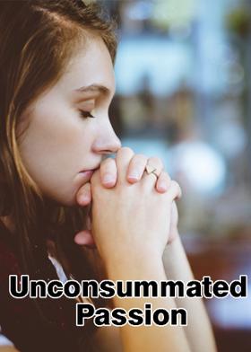 Unconsummated Passion
