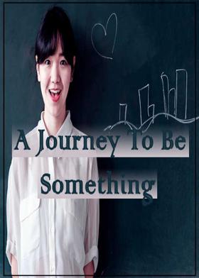A Journey To Be Something