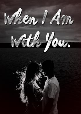 When I Am With You.