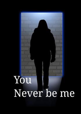 You Never Be Me