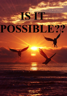 Is It Possible??