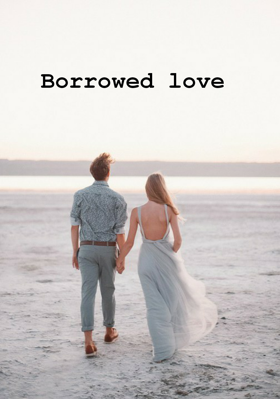 Borrowed Love