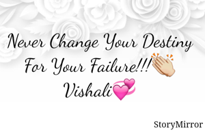 Never Change Your Destiny For Your Failure!!!👏
Vishali💞