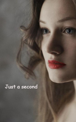 Just a second