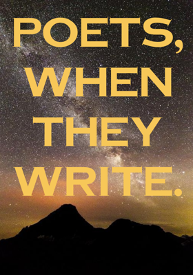 Poets, When They Write