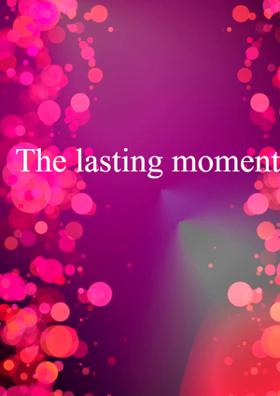 The lasting moment