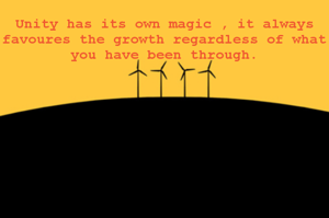 Unity has its own magic , it always favoures the growth regardless of what you have been through.
