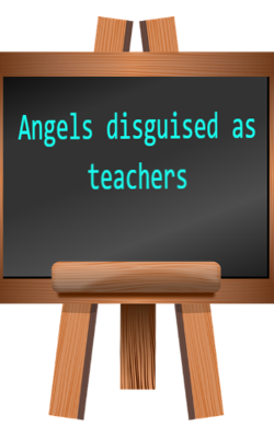 Angels Disguised As Teachers