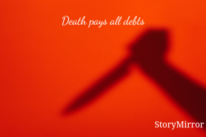 Death pays all debts