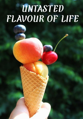 UNTASTED FLAVOUR OF LIFE