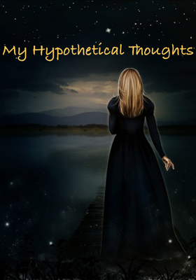 My Hypothetical Thoughts