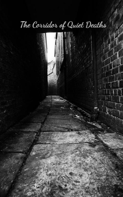 The Corridor of Quiet Deaths