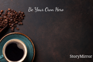 Be Your Own Hero 