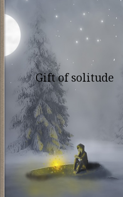 Gift Of Solitude