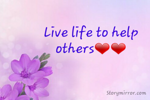 Live life to help others❤❤