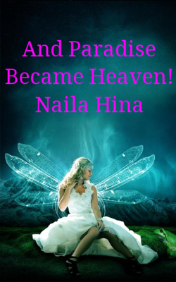 And Paradise Became Heaven!