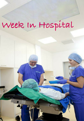 Week In Hospital