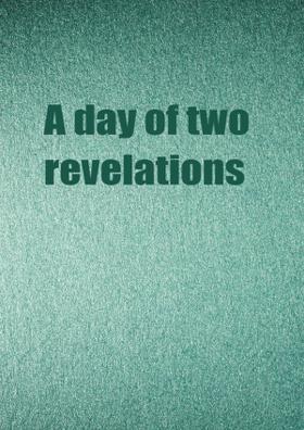 A Day Of Two Revelations