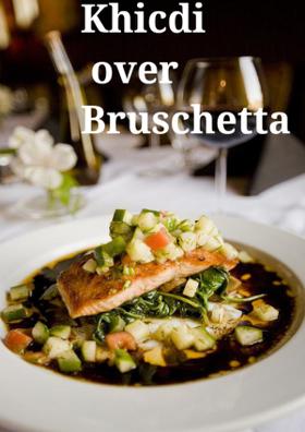 Khicdhi Over Bruschetta