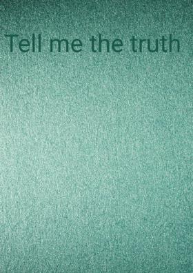 Tell Me The Truth