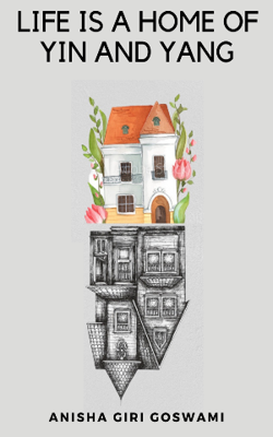 LIFE IS A HOME OF YIN AND YANG