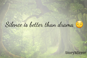 Silence is better than drama 😌