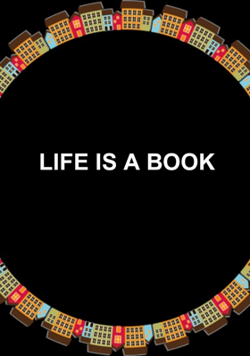 LIFE IS A BOOK