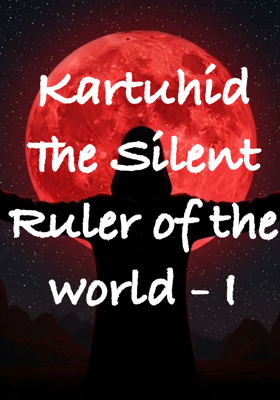 Kartuhid The Silent Ruler of the world - I