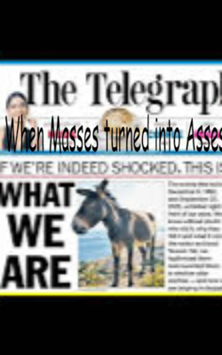 When Masses turned into Asses
