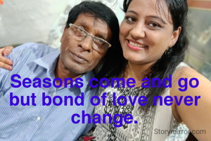 Seasons come and go but bond of love never change.