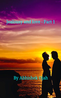 Jealousy And Love- Part 1