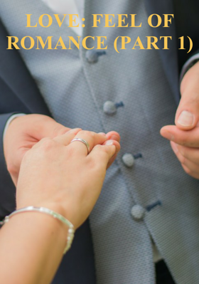 Love: Feel Of Romance (Part 1)