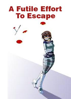A Futile Effort To Escape