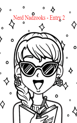 Nerd Nadzooks - Entry 2