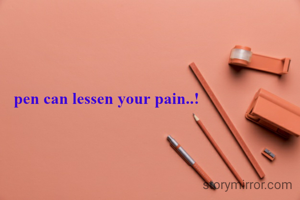 pen can lessen your pain..!