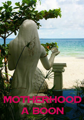 Motherhood,  A Boon