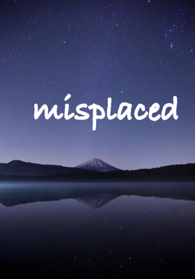 Misplaced