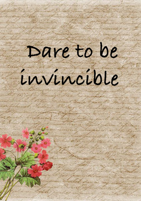 Dare to be invincible
