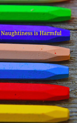 Naughtiness is Harmful