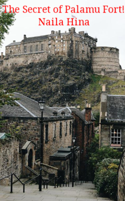 The Secret of Palamu Fort! Naila Hina