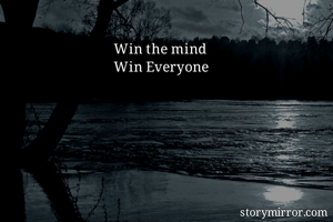 Win the mind
Win Everyone