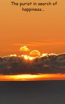 The Purist In Search Of Happiness...