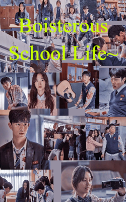 Boisterous School Life~