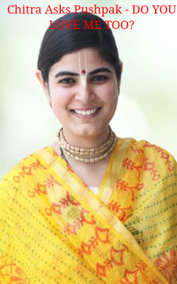 Chitra Asks Pushpak - DO YOU LOVE ME TOO?