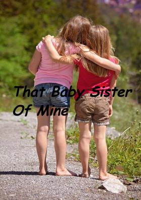 That Baby Sister Of Mine