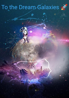 To the Dream Galaxies 🚀