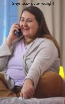 Shyness- Over Weight