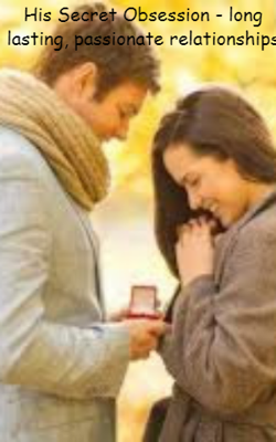His Secret Obsession - Long Lasting, Passionate Relationships