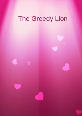 The Greedy Lion