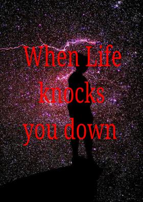 When Life Knocks You Down